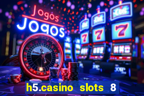 h5.casino slots 8 paga mesmo